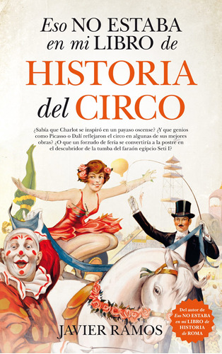 Eso no estaba en mi libro de historia del circo, de Ramos, Javier. Serie Historia Editorial Almuzara, tapa blanda en español, 2022