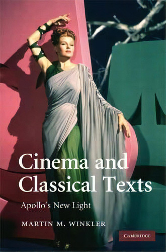 Cinema And Classical Texts, De Martin M. Winkler. Editorial Cambridge University Press, Tapa Dura En Inglés