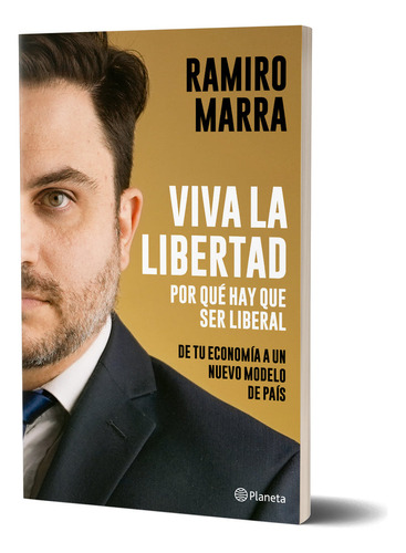 Viva la libertad: De tu economía un nuevo modelo de país, de Ramiro Marra., vol. 1. Editorial Planeta, tapa blanda, edición 1 en español, 2023