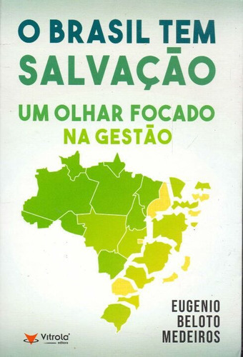 O Brasil Tem Salvação: Um Olhar Focado Na Gestão, De Medeiros, Eugenio Beloto. Editora Vitrola Comercial Em Português