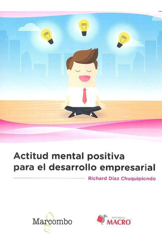 Actitud Mental Positiva Para El Desarrollo Empresarial, De Díaz Chuquipiondo , Richard. Editorial Marcombo, Tapa Blanda En Español