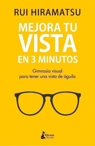 Libro: Mejora Tu Vista En 3 Minutos. Hiramatsu, Rui. Kitsune