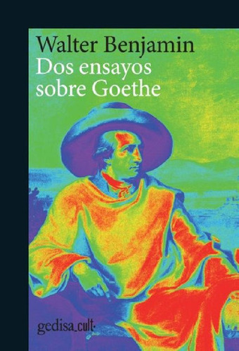 Libro - Dos Ensayos Sobre Goethe - Benjamin, Walter