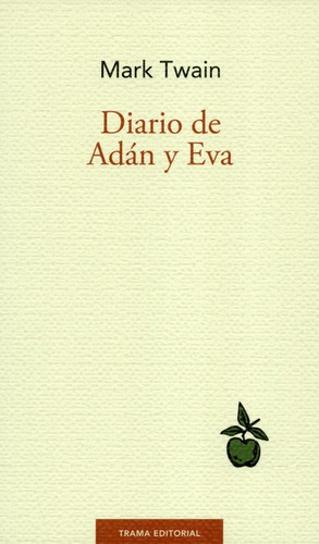 Diario De Adan Y Eva, De Mark Twain. Editorial Trama, Tapa Blanda, Edición 1 En Español, 2019