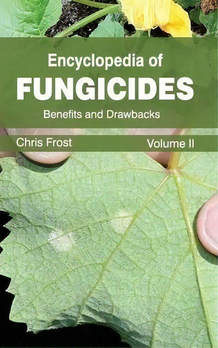 Encyclopedia Of Fungicides: Volume Ii (benefits And Drawbacks), De Chris Frost. Editorial Callisto Reference, Tapa Dura En Inglés