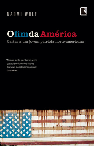 O fim da América, de Wolf, Naomi. Editora Record Ltda., capa mole em português, 2010