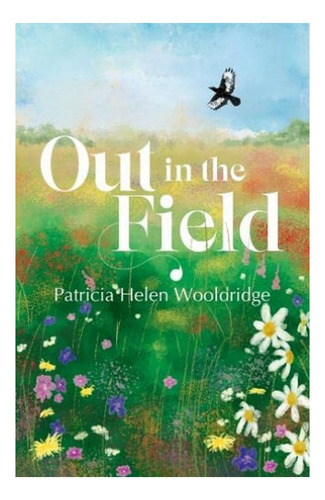 Out In The Field - Patricia Helen Wooldridge. Eb3