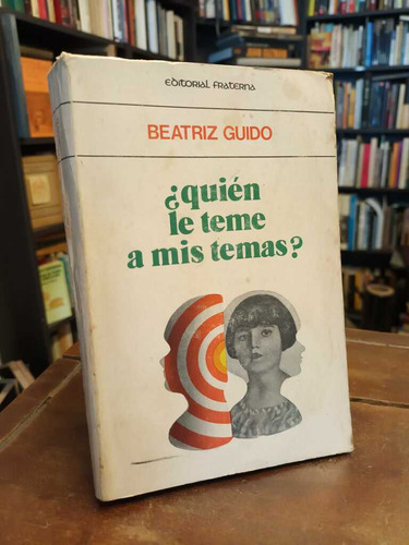 ¿quién Le Teme A Mis Temas? - Beatriz Guido Firmado