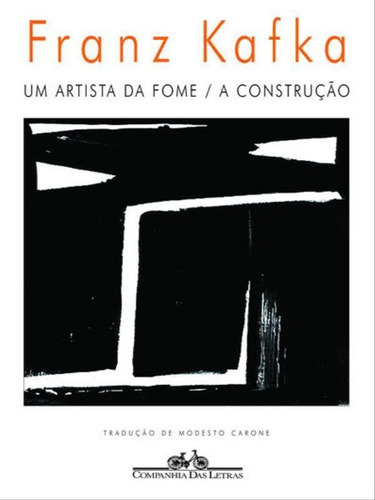 Um Artista Da Fome / A Construção, De Kafka, Franz. Editora Companhia Das Letras, Capa Mole, Edição 1ª Edição - 1998 Em Português
