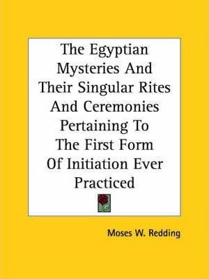 The Egyptian Mysteries And Their Singular Rites And Cerem...