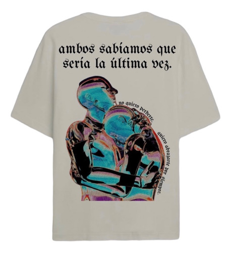 Playera Oversize  Ambos Sabíamos Que Sería La Última Vez 