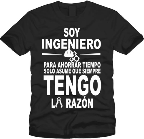Playera Soy Ingeniero Siempre Tengo La Razon Cuello Redondo