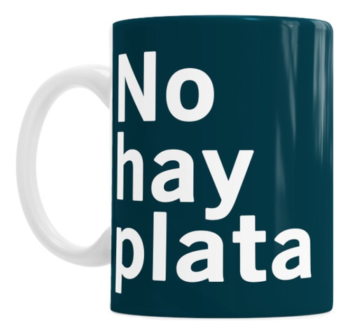 Taza De Cerámica No Hay Plata