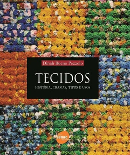 Tecidos : História, Tramas, Tipos E Usos