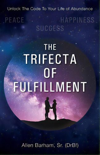 The Trifecta Of Fulfillment: Unlock The Code To Your Life Of Abundance, De Barham, Allen, Sr.. Editorial Outskirts Pr, Tapa Blanda En Inglés