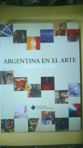 Argentina En El Arte - Argentina In Art Ed. Institucionales