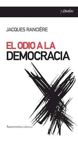 Jacques Ranciere - El Odio A La Democracia