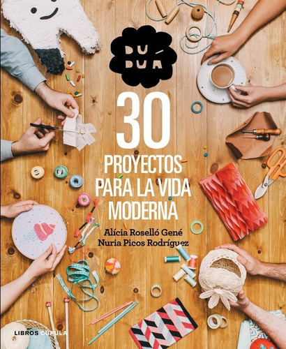 Duduãâ¡. 30 Proyectos Para La Vida Moderna, De Roselló Gené, Alícia. Editorial Libros Cupula, Tapa Blanda En Español