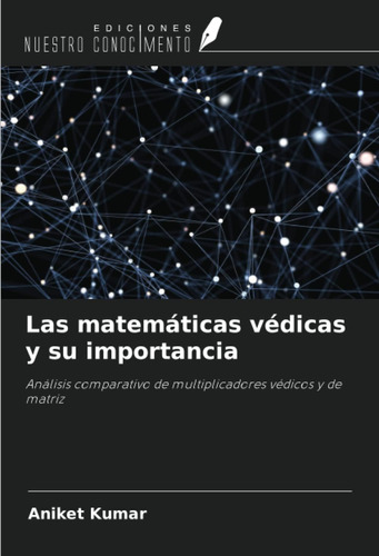 Libro: Las Matemáticas Védicas Y Su Importancia: Análisis Co