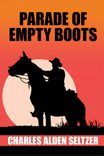 Parade Of The Empty Boots, De Seltzer, Charles Alden. Editorial Wildside Pr, Tapa Blanda En Inglés