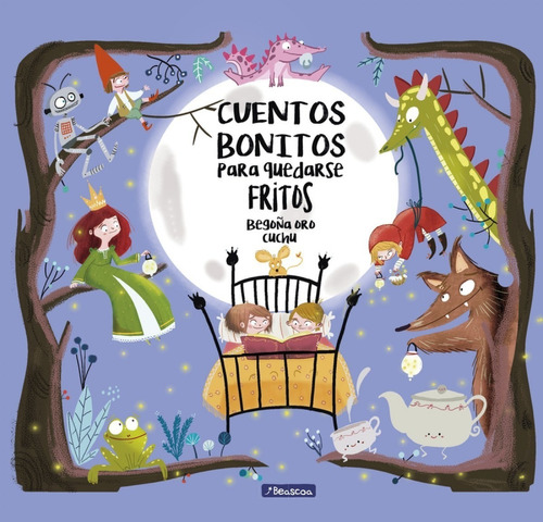 Libro Cuentos Bonitos Para Quedarse Fritos - Oro, Begoña/cu