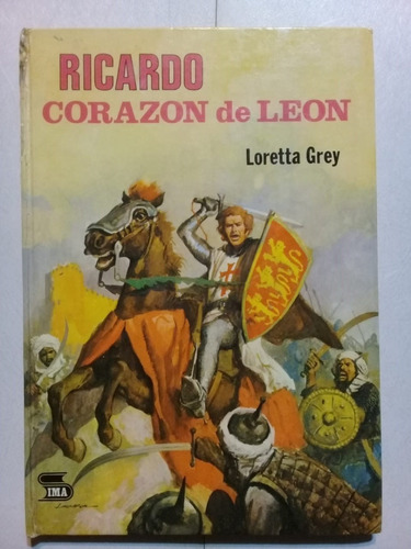 Ricardo Corazón De León- Loretta Grey -editorial Sima 1976 -