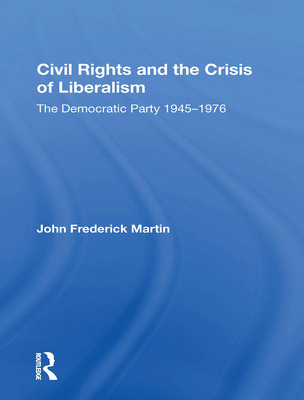 Libro Civil Rights And The Crisis Of Liberalism: The Demo...