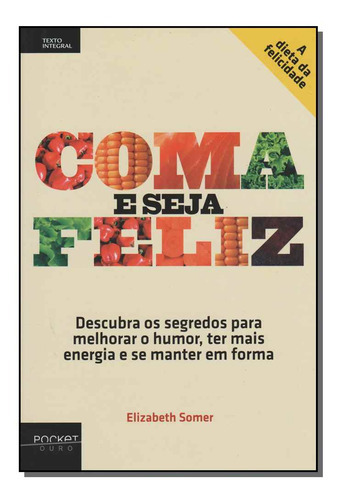 Coma E Seja Feliz - Bolso, De Somer, Elizabeth., Vol. Nutrição. Editora Nova Fronteira, Capa Mole Em Português, 20