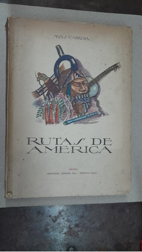 Ana S. Cabrera Rutas De América Peuser 1941. 