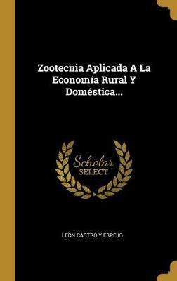 Libro Zootecnia Aplicada A La Econom A Rural Y Dom Stica....