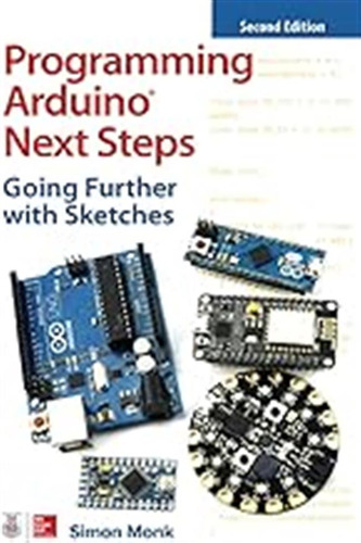 Programming Arduino Next Steps: Going Further With Sketches,