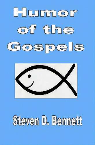 Humor Of The Gospels, De Bennett, Steven D.., Vol. 1. Editorial Createspace, Tapa Blanda En Inglés