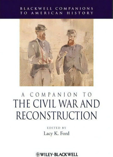 A Companion To The Civil War And Reconstruction, De Lacy Ford. Editorial John Wiley Sons Ltd, Tapa Blanda En Inglés