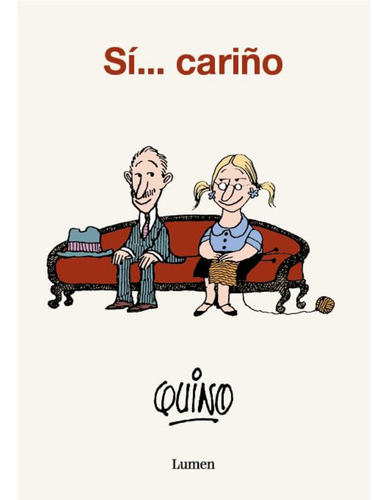 Sí... Cariño, De Quino (lavado Tejon, Joaquin Salvador)., Vol. 1. Editorial Lumen, Tapa Blanda En Español, 1