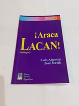 Comprar Libro ¡araca Lacan! - Luis Alposta Y José Retik