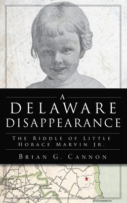 Libro Delaware Disappearance: The Riddle Of Little Horace...