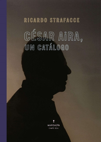 Cesar Aira, Un Catalogo - Ricardo Strafacce