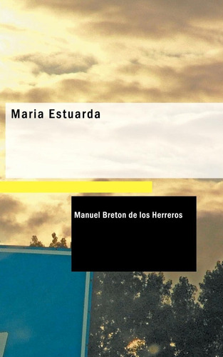 Libro: María Estuarda: Tragedia En Cinco Actos (spanish Edit