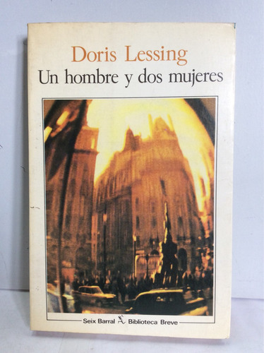 Un Hombre Y Dos Mujeres. Doris Lessing