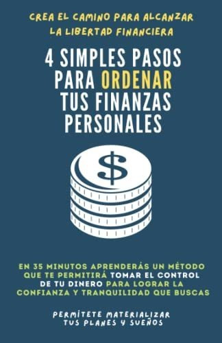 4 Simples Pasos : Para Ordenar Tus Finanzas Personales Y Alc