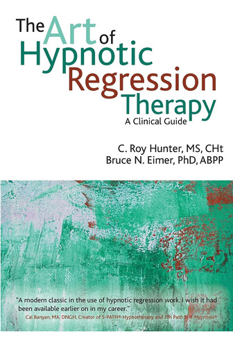 Book : The Art Of Hypnotic Regression Therapy A Clinical...