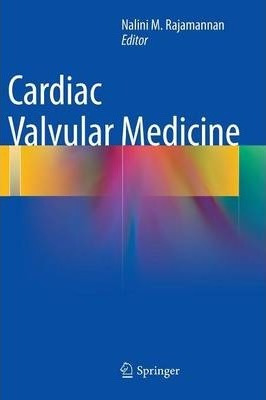 Libro Cardiac Valvular Medicine - Nalini M. Rajamannan