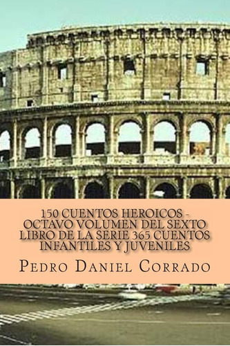 Libro: 150 Cuentos Heroicos - Octavo Volumen: 365 Cuentos In