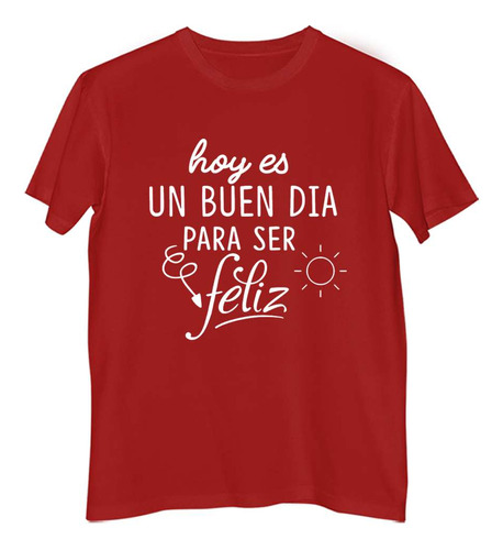 Remera Hombre Color Hoy Es Un Buen Dia Para Ser Feliz