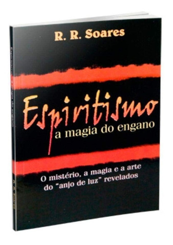 Espiritismo A Magia Do Engano: Não Possui, De R.r. Soares. Série 1, Vol. 1. Editora Graça Editorial, Capa Mole, Edição 2018 Em Português, 2018
