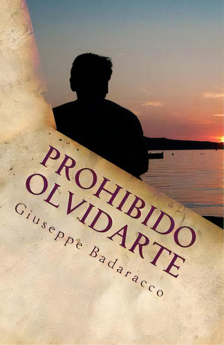 Prohibido Olvidarte, De Badaracco, Giuseppe. Editorial Createspace, Tapa Blanda En Español