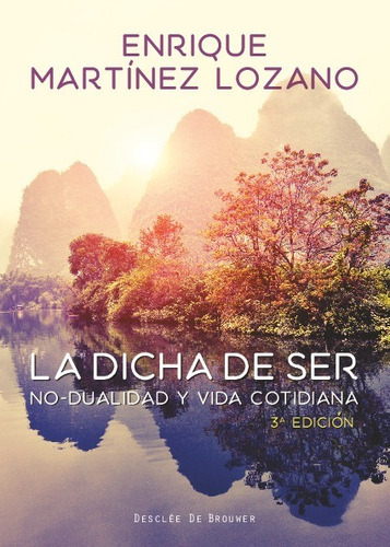 Libro La Dicha De Ser. No-dualidad Y Vida Cotidiana - Lozano