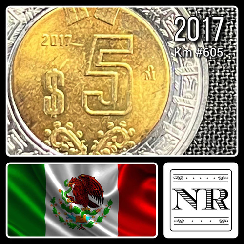 Mexico - 5 Pesos - Año 2017 - Km #605 - Bimetalica