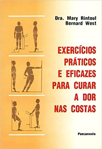 Exercicios Praticos E Eficazes Para Curar A Dor Na, De M. Rintoul E B. West. Editora Pensamento Em Português