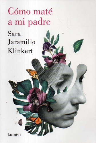 Como Mate A Mi Padre Sara Jaramillo Klinkert (Usado)